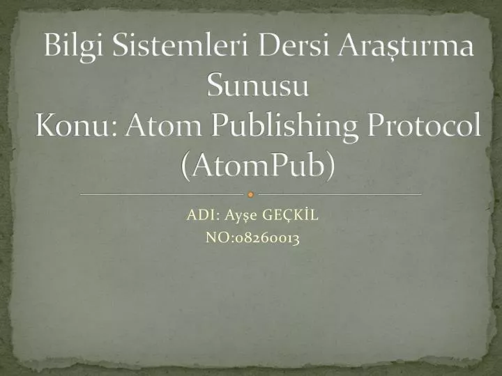 bilgi sistemleri dersi ara t rma sunusu konu atom publishing protocol atompub
