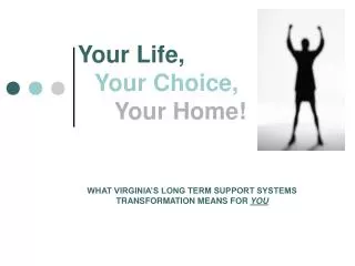 Your Life, Your Choice, Your Home!