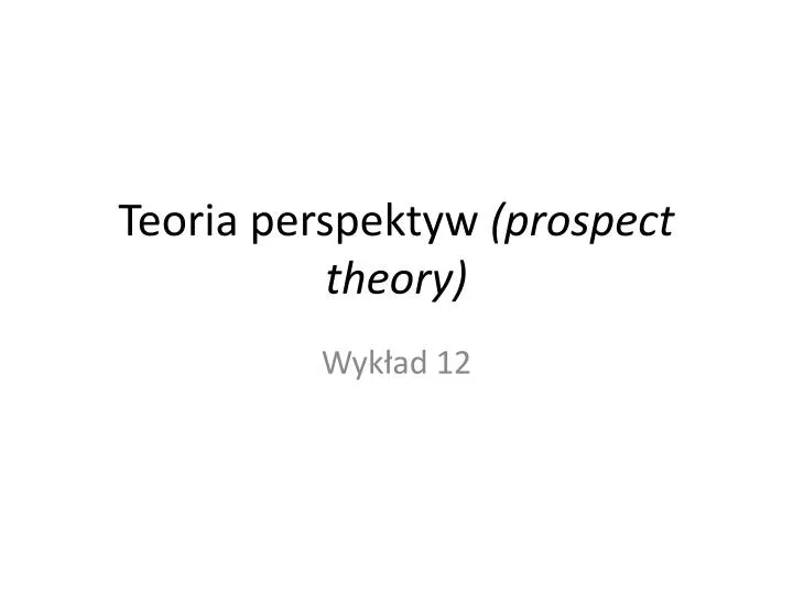 teoria perspektyw prospect theory