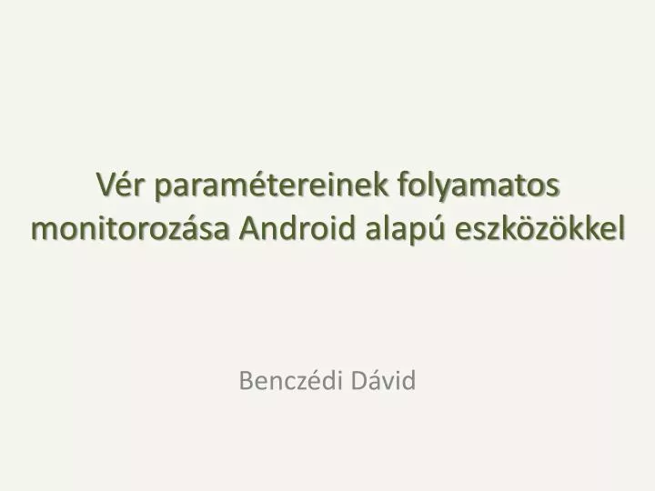 v r param tereinek folyamatos monitoroz sa a ndroid alap eszk z kkel