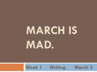 March is Mad.