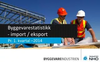 Byggevarestatistikk - import / eksport