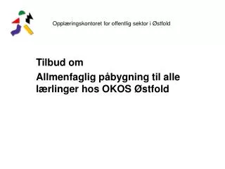 Tilbud om Allmenfaglig påbygning til alle lærlinger hos OKOS Østfold