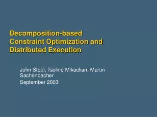 Decomposition-based Constraint Optimization and Distributed Execution