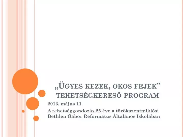 gyes kezek okos fejek tehets gkeres program