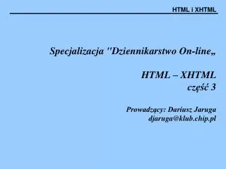 specjalizacja dziennikarstwo on line html xhtml cz 3 prowadz cy dariusz jaruga djaruga@klub chip pl
