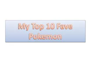 My Top 10 Fave Pokemon