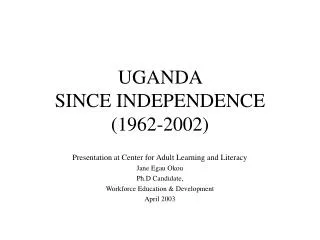 UGANDA SINCE INDEPENDENCE (1962-2002)
