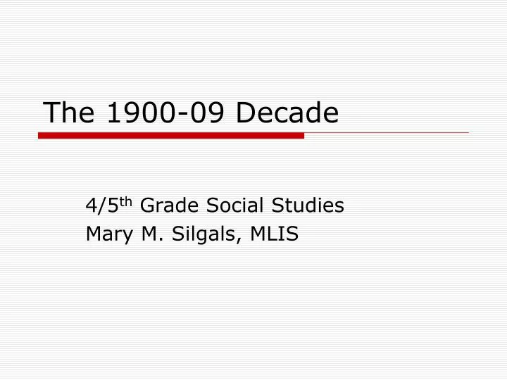 the 1900 09 decade