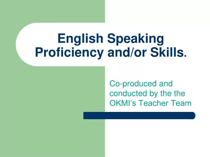 english speaking proficiency and or skills