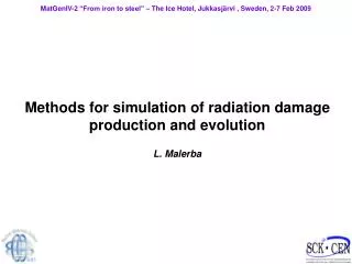 Methods for simulation of radiation damage production and evolution