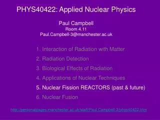 PHYS40422: Applied Nuclear Physics Paul Campbell Room 4.11 Paul.Campbell-3@manchester.ac.uk