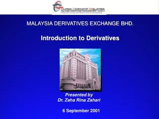 MALAYSIA DERIVATIVES EXCHANGE BHD. Introduction to Derivatives