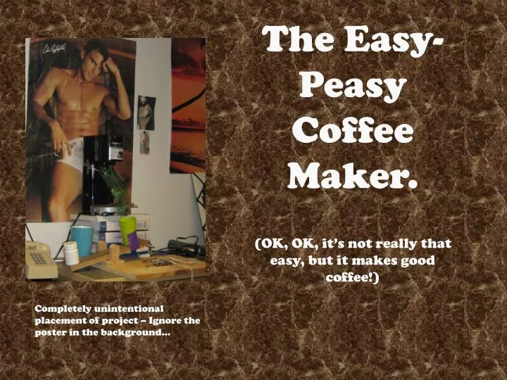the easy peasy coffee maker ok ok it s not really that easy but it makes good coffee