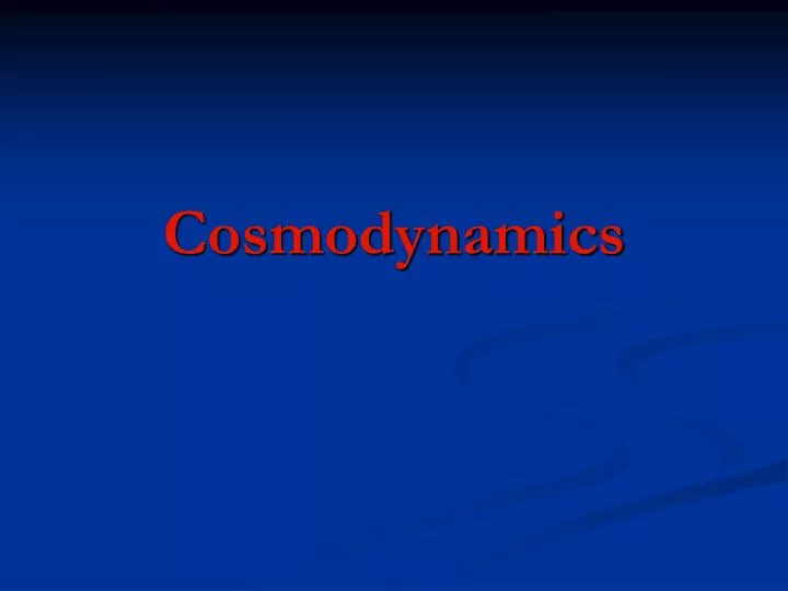 cosmodynamics