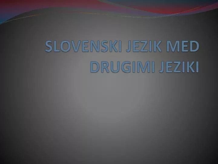 slovenski jezik med drugimi jeziki