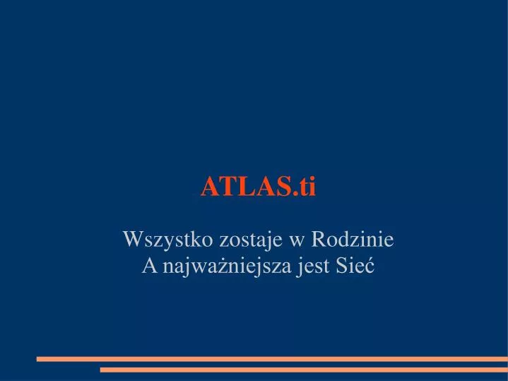 atlas ti wszystko zostaje w rodzinie a najwa niejsza jest sie