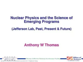 Nuclear Physics and the Science of Emerging Programs (Jefferson Lab, Past, Present &amp; Future)