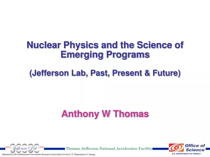 nuclear physics and the science of emerging programs jefferson lab past present future