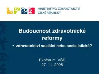 budoucnost zdravotnick reformy zdravotnictv soci ln nebo socialistick ekof rum v e 27 11 2008