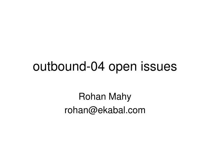 outbound 04 open issues