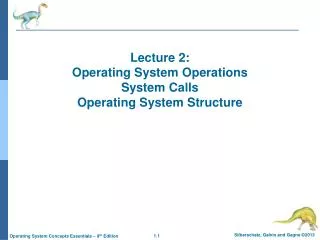 Lecture 2: Operating System Operations System Calls Operating System Structure