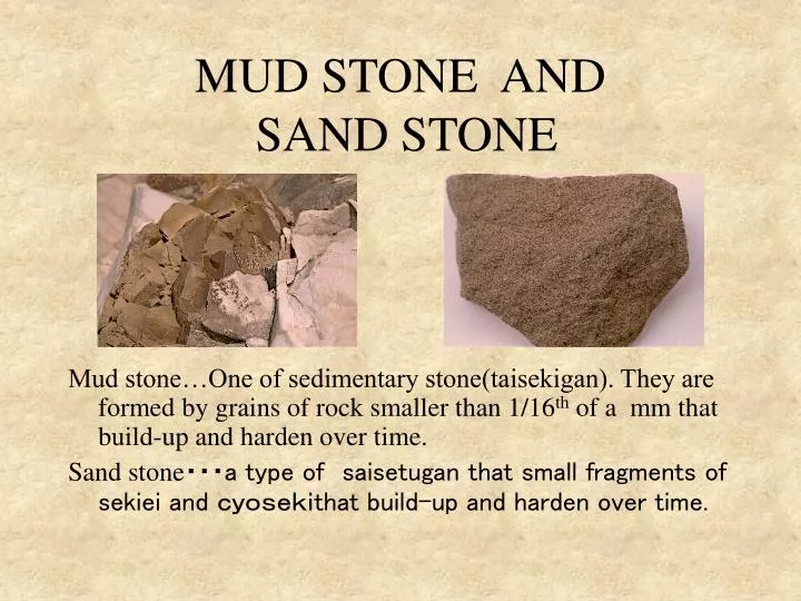 mud stone and sand stone