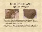 MUD STONE AND SAND STONE - slide 1