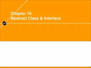 Chapter 10 Abstract Class &amp; Interface