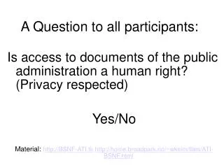 A Question to all participants: