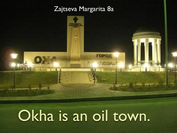okha is an oil town