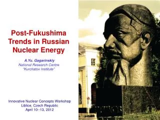 Innovative Nuclear Concepts Workshop Liblice, Czech Republic April 10--13, 2012