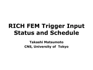 RICH FEM Trigger Input Status and Schedule