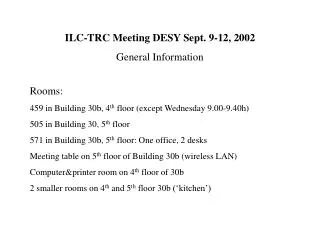 ILC-TRC Meeting DESY Sept. 9-12, 2002 General Information