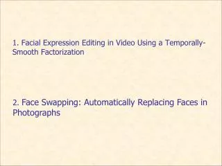 1. Facial Expression Editing in Video Using a Temporally-Smooth Factorization