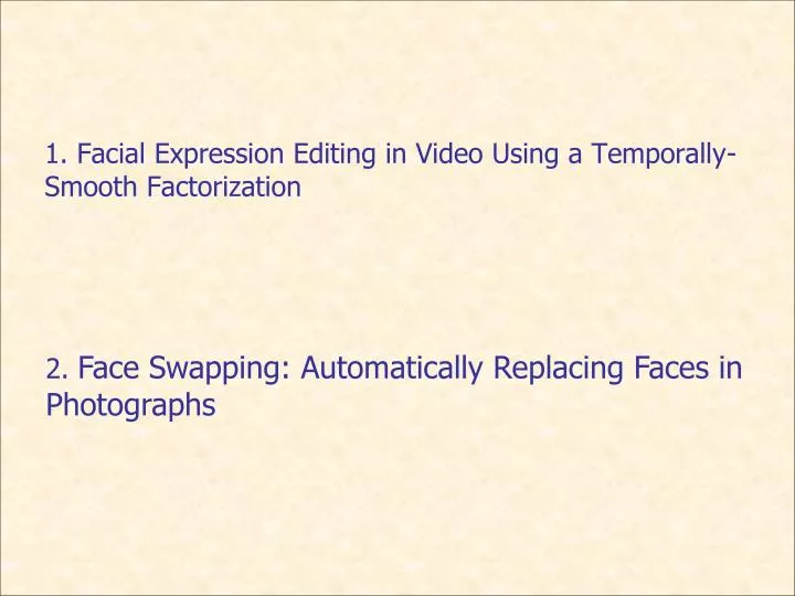 1 facial expression editing in video using a temporally smooth factorization