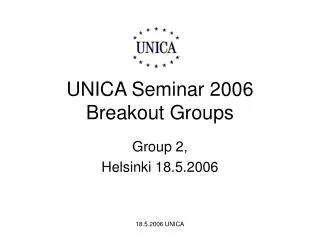 UNICA Seminar 2006 Breakout Groups