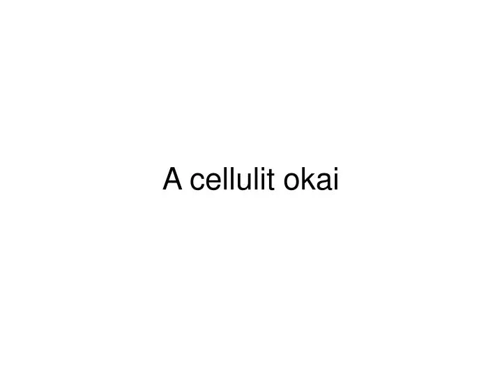 a cellulit okai
