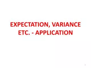 EXPECTATION, VARIANCE ETC. - APPLICATION