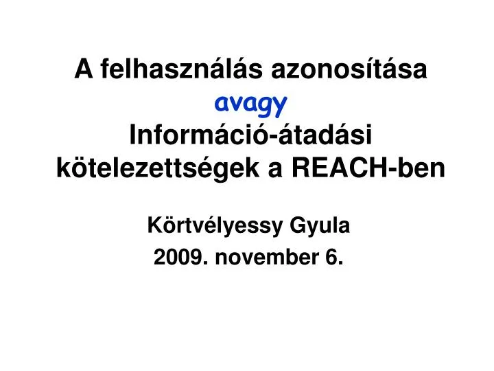 a felhaszn l s azonos t sa avagy inform ci tad si k telezetts gek a reach ben