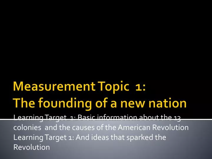 measurement topic 1 the founding of a new nation