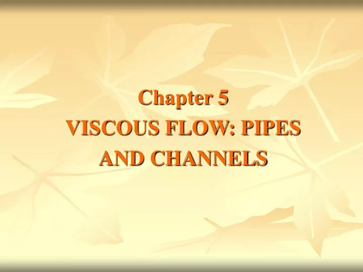 chapter 5 viscous flow pipes and channels