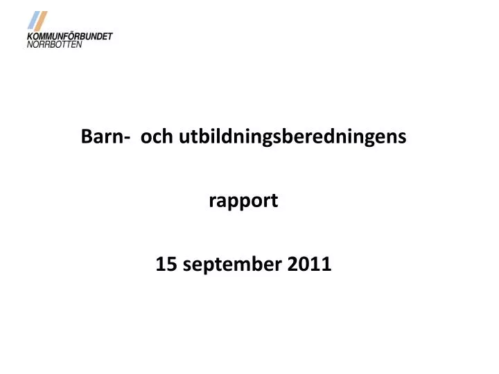 barn och utbildningsberedningens rapport 15 september 2011