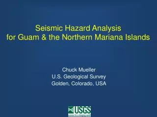 Seismic Hazard Analysis for Guam &amp; the Northern Mariana Islands