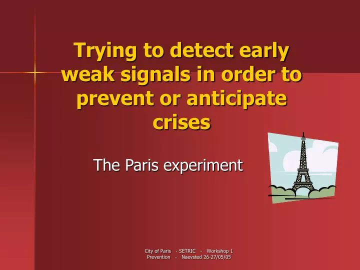 trying to detect early weak signals in order to prevent or anticipate crises