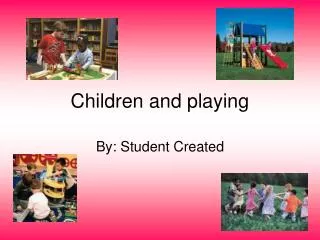 Children and playing