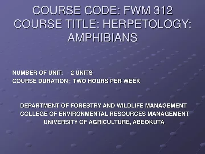 course code fwm 312 course title herpetology amphibians
