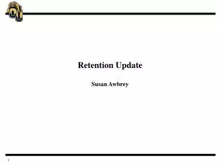 Retention Update Susan Awbrey
