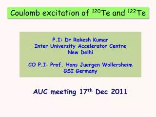 P.I: Dr Rakesh Kumar Inter University Accelerator Centre New Delhi