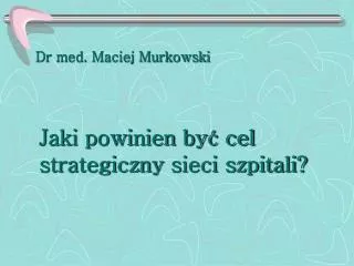 dr med maciej murkowski